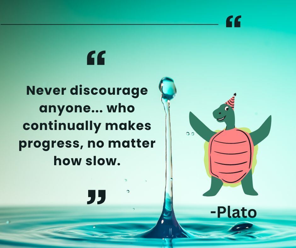 Never make discourage... who continually makes progress no matter how slow.