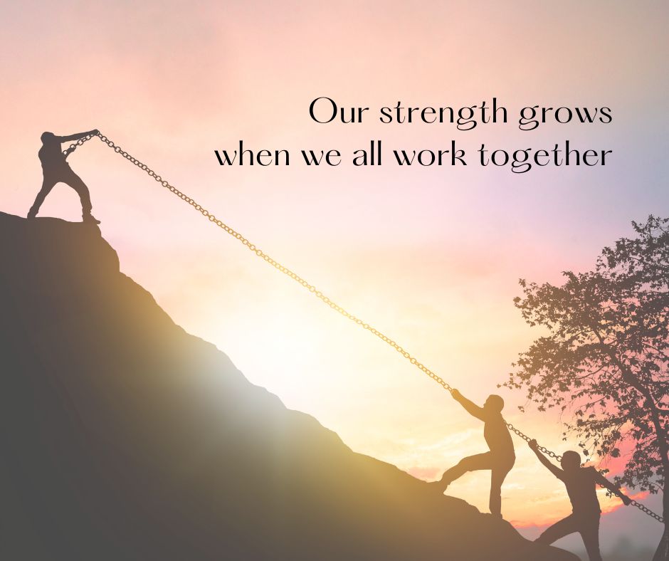 our strength grows when we all work together