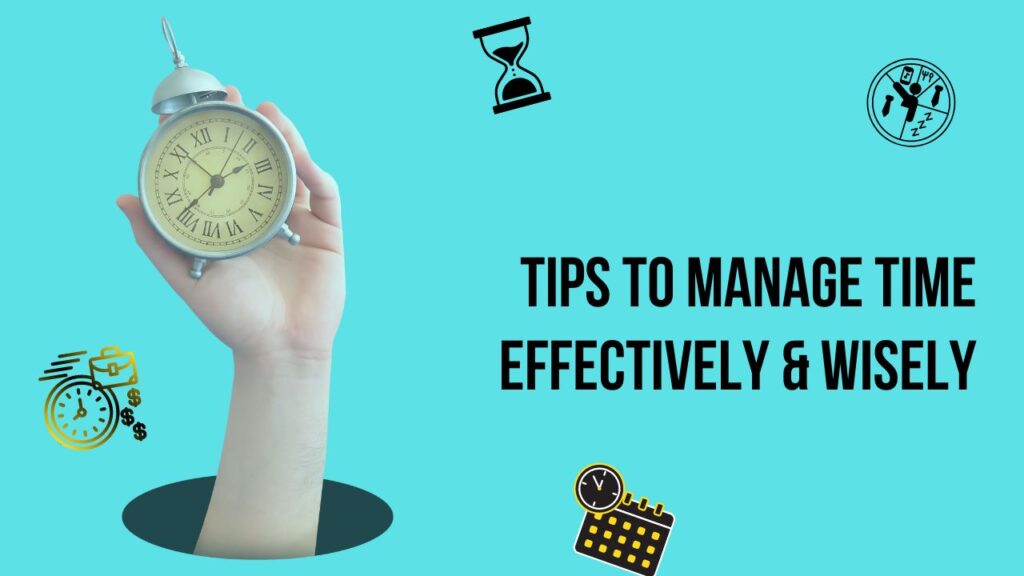 10 Tips to Manage Time Effectively & Wisely