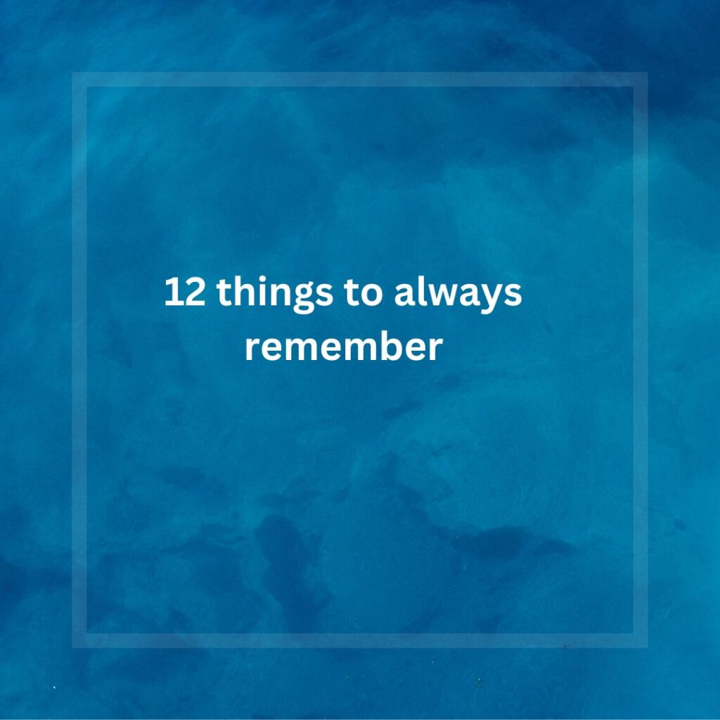 12 things to always remember