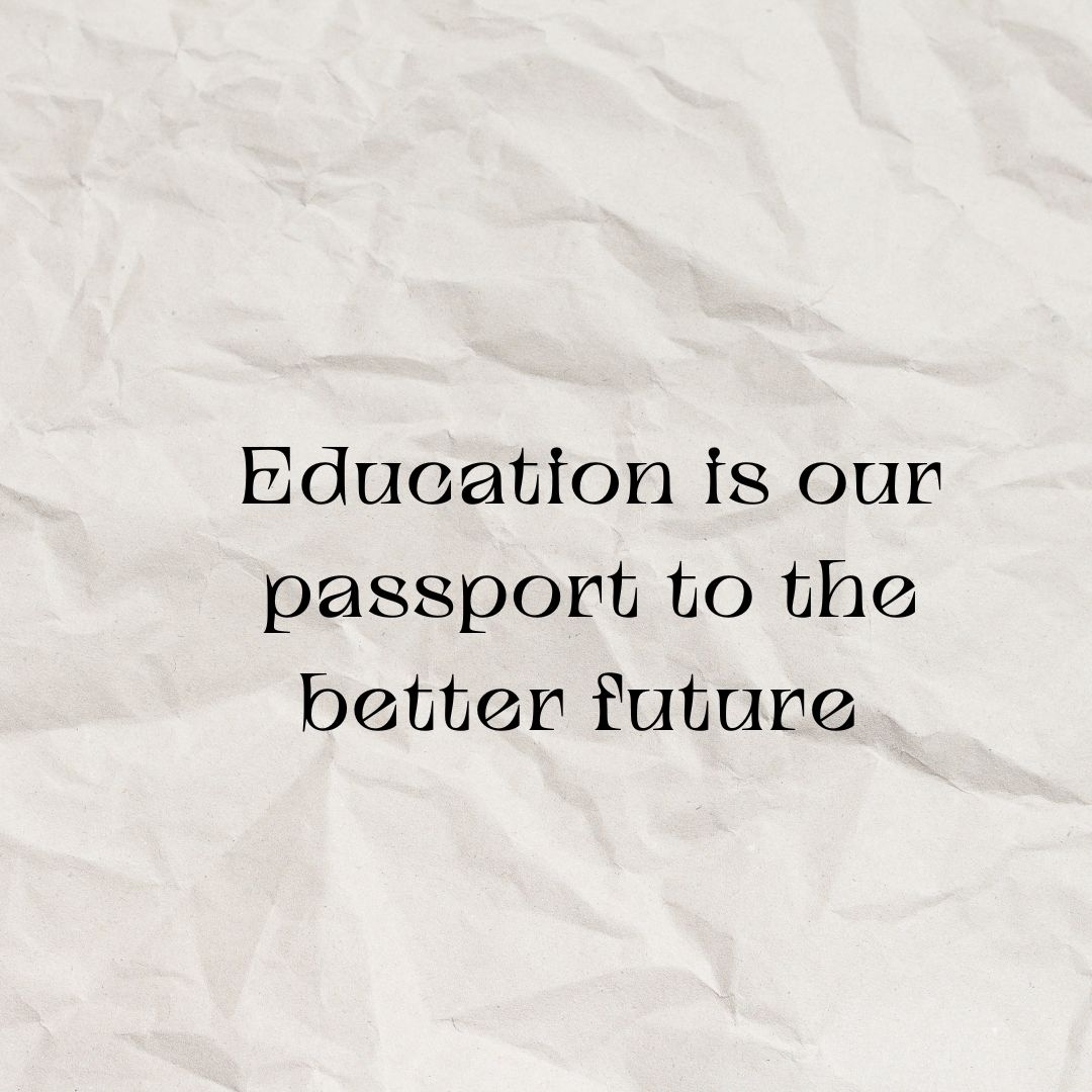Education is our passport to the better future