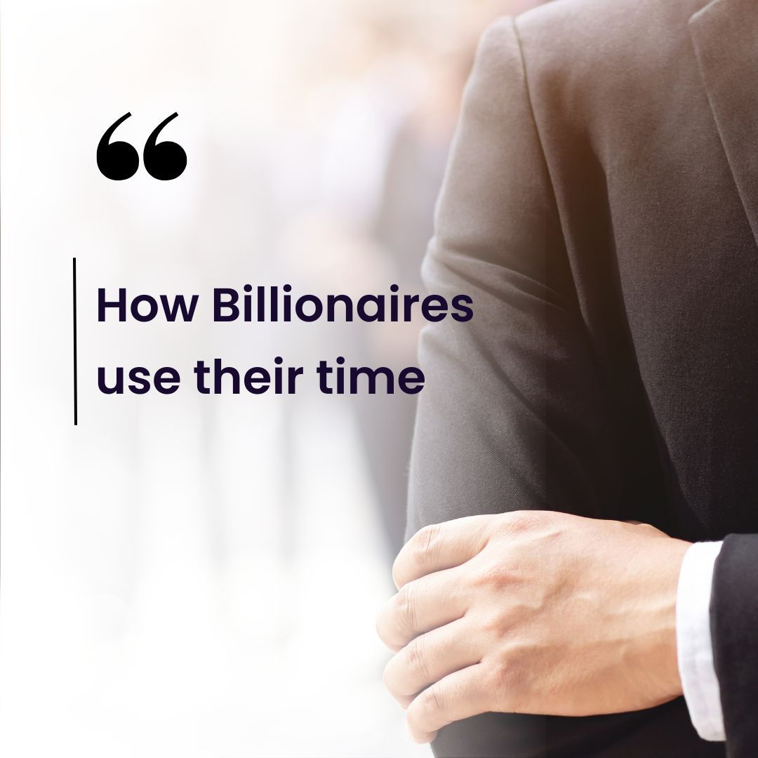 How Billionaires use their time
