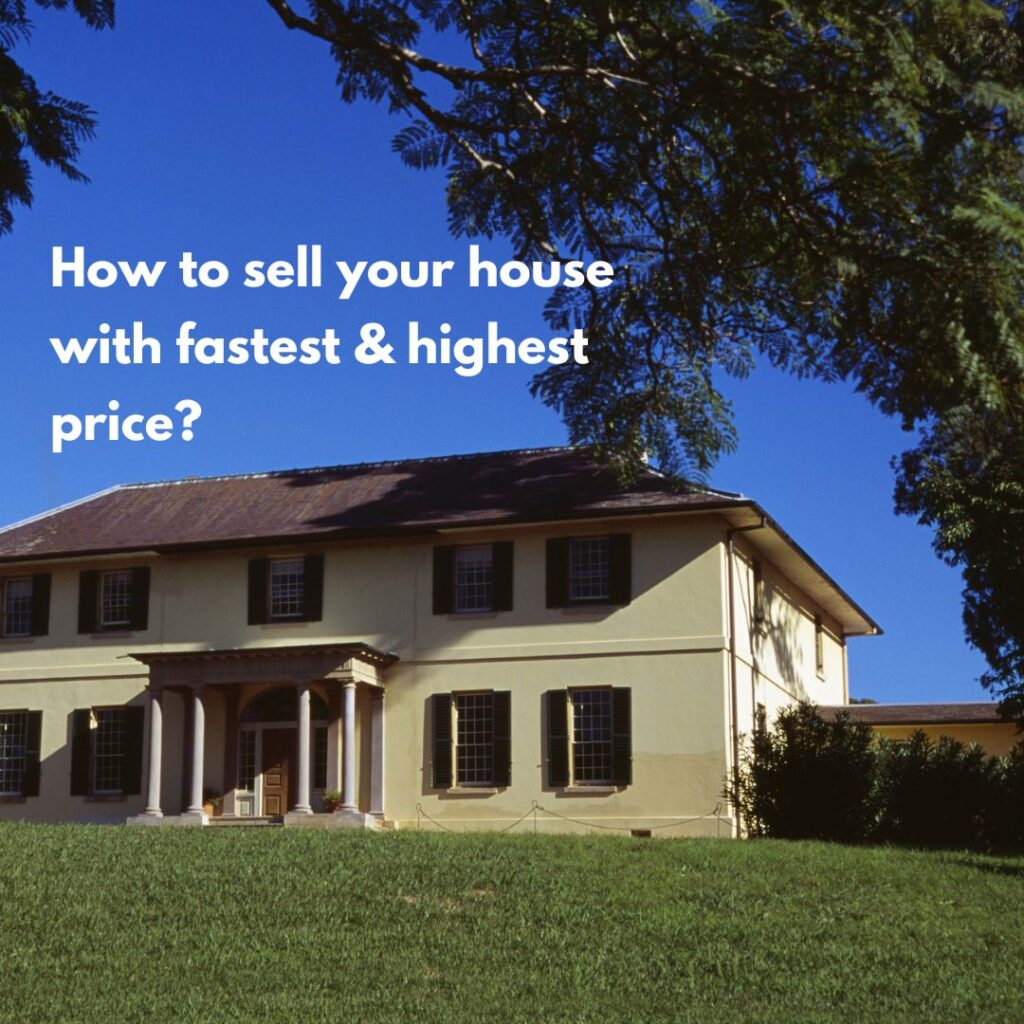 How to sell your house with fastest & highest price?
