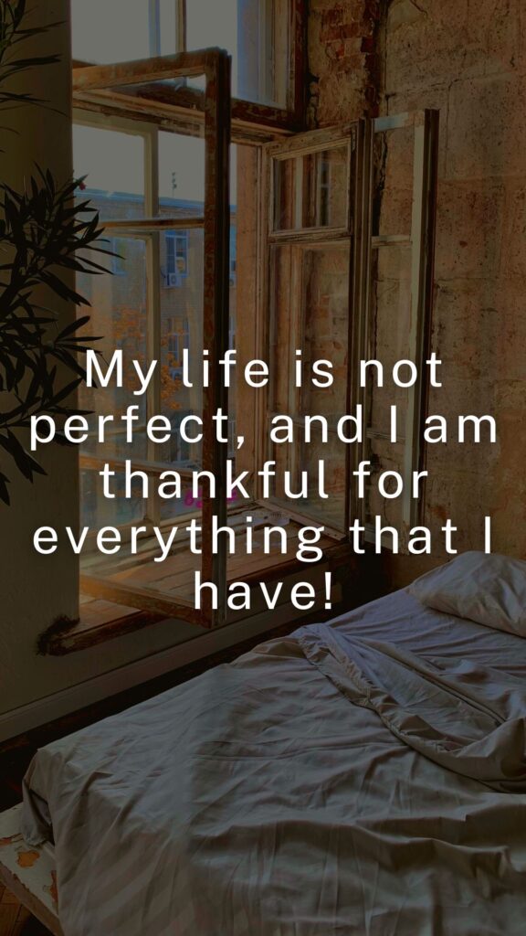 My life is not perfect, and I am thankful for everything that I have!